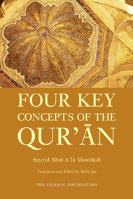 Four Key Concepts of the Qur'an by Sayyid Abul A'la Mawdudi, 9780860375401