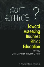 Toward Assessing Business Ethics Education by Diane L. Swanson, Dann G. Fisher, 9781617351624