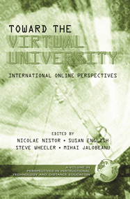 Toward the Virtual University (International Online Perspectives) by Nicolae Nistor, Susan English, Steve Wheeler, Mihai Jalobeanu, 9781931576925