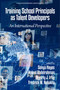 Training School Principals as Talent Developers (An International Perspective) by Sonya D. Hayes, Nahed Abdelrahman, Beverly J. Irby, Fredrick M. Nafukho, 9798887300184