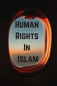 Human Rights in Islam by Sayyid Abul A'la Mawdudi, 9780950395494
