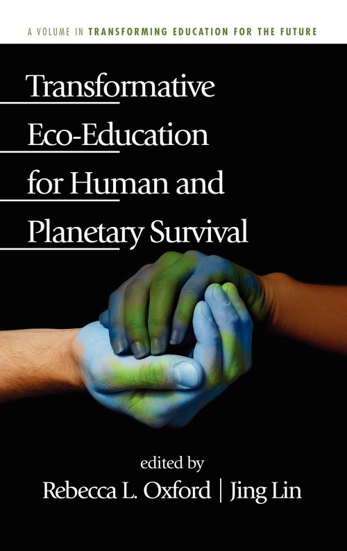 Transformative Eco-Education for Human and Planetary Survival by Rebecca L. Oxford, Jing Lin, 9781617355028