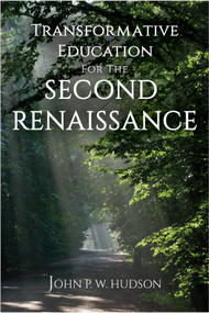 Transformative Education for the Second Renaissance by John P.W. Hudson, 9781641136532