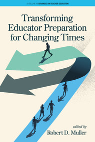 Transforming Educator Preparation for Changing Times by Robert D. Muller, 9798887306537