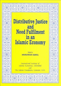 Distributive Justice and Need Fulfilment in an Islamic Economy - 9780860371908 by Munawar Iqbal, 9780860371908