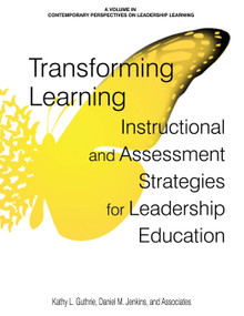 Transforming Learning (Instructional and Assessment Strategies for Leadership Education) by Kathy L. Guthrie, Daniel M. Jenkins, 9781648020452