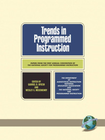 Trends in the Programmed Instruction (Papers from the First Annual Convention of the National Society for Programmed Instruction) by Gabriel D. Ofiesh, Wesley C. Meierhenry, 9781593111434