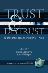 Trust and Distrust (Sociocultural Perspectives) by Ivana Marková, Alex Gillespie, Jaan Valsiner, 9781593118419