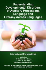 Understanding Developmental Disorders of Auditory Processing, Language and Literacy Across Languages (International Perspectives) by Kevin Kien Hoa Chung, Kevin Chi Pun Yuen, Dennis M. McInerney, 9781623966645