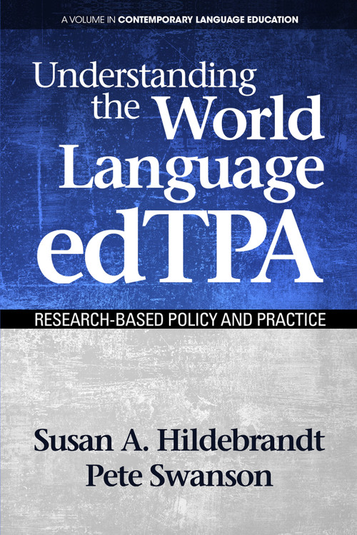 Understanding the World Language edTPA (Research Based Policy and Practice) by Susan A. Hildebrandt, Pete Swanson, 9781681235783