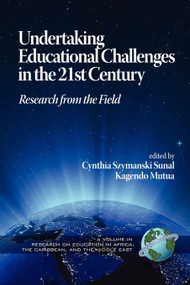 Undertaking Educational Challenges in the 21st Century (Research from the Field) by Cynthia Szymanski Sunal, Kagendo Mutua, Cynthia Syzmanski Sunal, Kagendo Mutua, 9781593119690