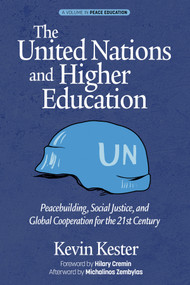 The United Nations and Higher Education (Peacebuilding, Social Justice and Global Cooperation for the 21st Century) by Kevin Kester, 9781648020544