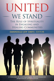 United We Stand (The Role of Spirituality in Engaging and Healing Communities) by Dannielle Joy Davis, 9781648020858