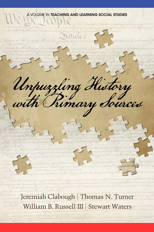 Unpuzzling History with Primary Sources - 9781681232867 by Jeremiah C. Clabough, Thomas N. Turner, William B. Russell III, Stewart Waters, 9781681232867