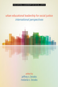 Urban Educational Leadership for Social Justice (International Perspectives) by Jeffrey S. Brooks, Melanie C. Brooks, 9781681231761