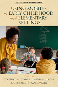 Using Mobiles in Early Childhood and Elementary Settings by Cynthia C.M. Deaton, Sandra M. Linder, Josh Herron, Ryan D. Visser, 9781648022821