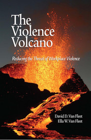 The Violence Volcano (Reducing the Threat of Workplace Violence) by David D. Van Fleet, Ella W. Van Fleet, 9781607523437
