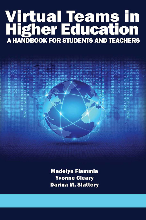 Virtual Teams in Higher Education (A Handbook for Students and Teachers) by Madelyn Flammia, Yvonne Cleary, Darina M. Slattery, 9781681232621