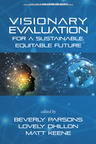 Visionary Evaluation for a Sustainable, Equitable Future by Beverly Parsons, Lovely Dhillon, Matt Keene, 9781641138338