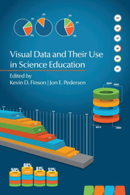 Visual Data and Their Use in Science Education by Kevin D. Finson, Jon E. Pedersen, 9781623962043