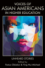 Voices of Asian Americans in Higher Education (Unheard Stories) by Festus E. Obiakor, Ying Hui-Michael, 9781641134323