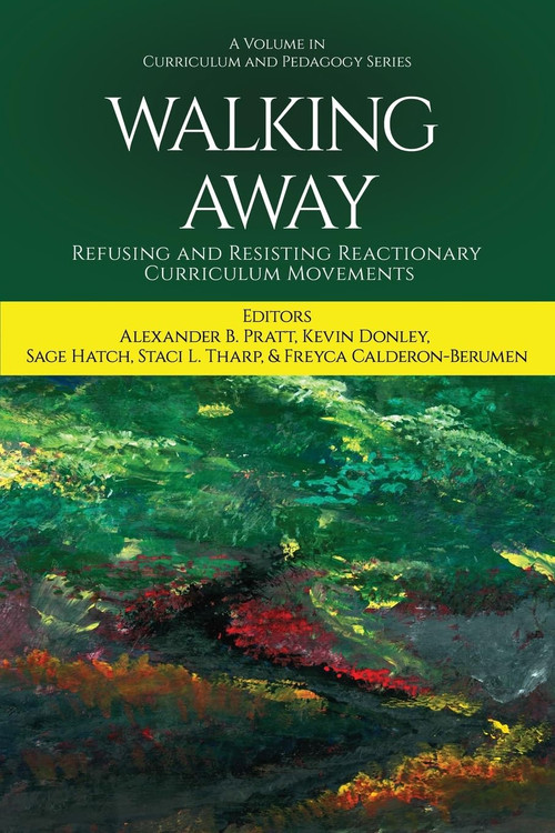 Walking Away (Refusing and Resisting Reactionary Curriculum Movements) by Alexander B. Pratt, 9798887307596
