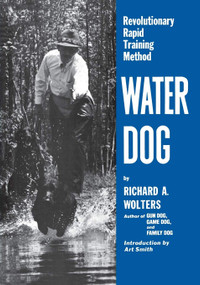 Water Dog (Revolutionary Rapid Training Method) - 9781641137058 by Richard A. Wolters, 9781641137058