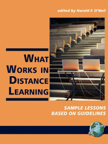What Works in Distance Learning (Sample Lessons Based on Guidelines) by Harold F. O'Neil, 9781593118846