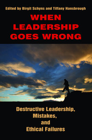 When Leadership Goes Wrong Destructive Leadership, Mistakes, and Ethical Failures by Birgit Schyns, Tiffany Hansbrough, 9781617350672