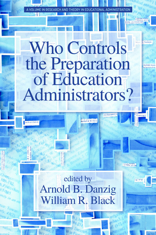 Who Controls the Preparation of Education Administrators? by Arnold B. Danzig, William R. Black, 9781641136938