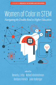 Women of Color In STEM (Navigating the Double Bind in Higher Education) by Beverly Irby, Nahed Abdelrahman, Barbara Polnick, Julia Ballenger, 9781648023699