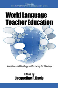World Language Teacher Education (Transitions and Challenges in the 21st Century) by Jacqueline F. Davis, 9781607524632