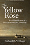The Yellow Rose (Racial Stratification in a Mexican American Community) by Richard R. Verdugo, 9781641136419