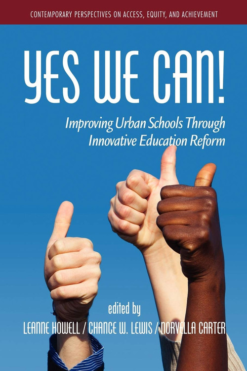 Yes We Can! Improving Urban Schools Through Innovative Education Reform by Leanne Howell, Chance W. Lewis, Norvella Carter, 9781617356353