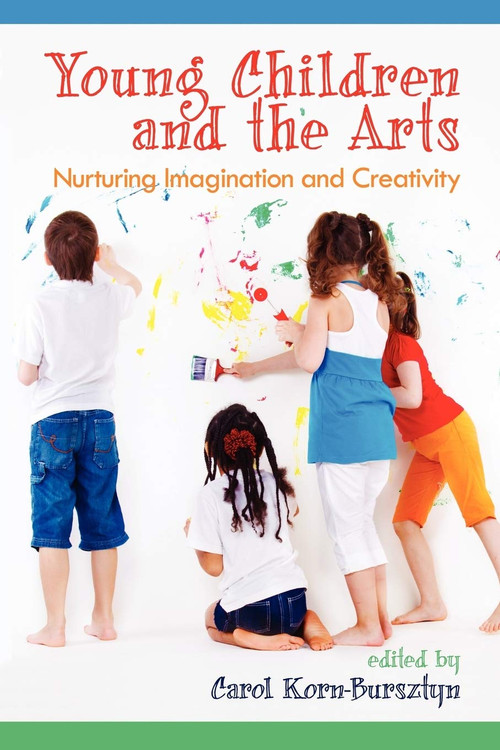 Young Children and the Arts (Nurturing Imagination and Creativity) by Carol Korn-Bursztyn, 9781617357435