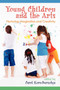 Young Children and the Arts (Nurturing Imagination and Creativity) by Carol Korn-Bursztyn, 9781617357435