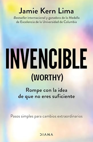 Invencible: Rompe con la idea de que no eres suficiente / Worthy (Spanish Edition) by Jamie Kern Lima, Matilde Schoenfeld Liberman, 9786073919739