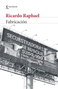 Fabricación (Crimen real) / Fabrication (True Crime) (Spanish Edition) by Ricardo Raphael, 9786073922012