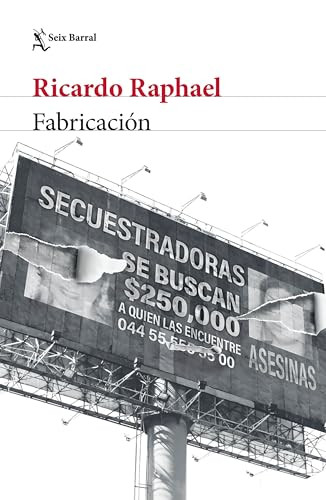 Fabricación (Crimen real) / Fabrication (True Crime) (Spanish Edition) by Ricardo Raphael, 9786073922012