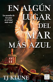En algún lugar del mar más azul / Cerulean Chronicles 2: Somewhere Beyond the Sea (Spanish Edition) by TJ Klune, Carlos Abreu Fetter, 9786073924702