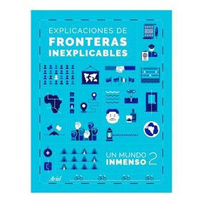 Explicaciones de fronteras inexplicables / Unjustifiable borders, justified ( Un Mundo Inmenso 2) (Spanish Edition) by Un Mundo Inmenso, 9786075699233