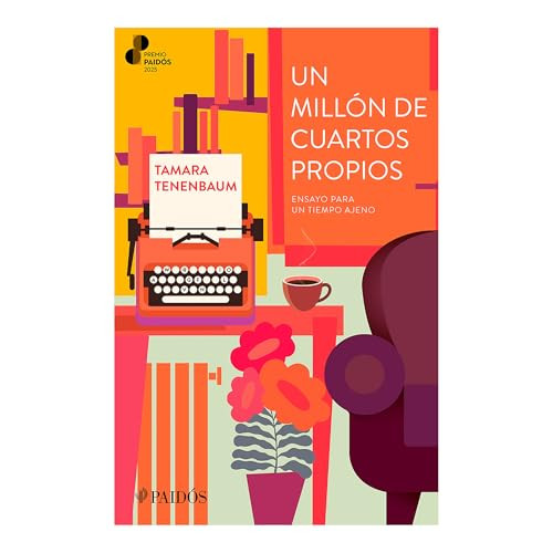 Un millón de cuartos propios: Ensayo para un tiempo ajeno. Premio Paidós 2025 / A Million Rooms of One's Own (An Essay) (Spanish Edition) by Tamara Tenenbaum, 9786075699653