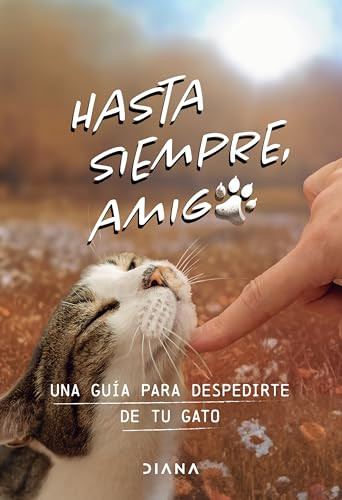 Hasta siempre, amigo gato: Una guía para despedirte de tu gato / Farewell, My Feline Friend (Spanish Edition) by Estudio PE S.A.C., 9786073923194