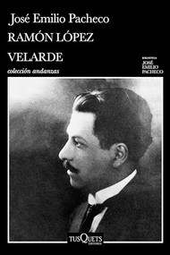 Ramón López Velarde: la lumbre inmóvil (Crítica literaria / Literary Criticism) (Spanish Edition) by José Emilio Pacheco, Marco Antonio Campos, 9786073922487