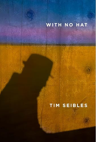 With No Hat by Tim Seibles, 9798990767843