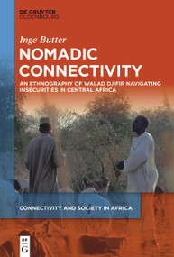 Nomadic Connectivity (An Ethnography of Walad Djifir Navigating Insecurities in Central Africa) by Inge Butter, 9783112213735
