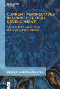 Current Perspectives in Spanish Lexical Development by Irene Checa-García, Laura Marqués-Pascual, 9783112213797