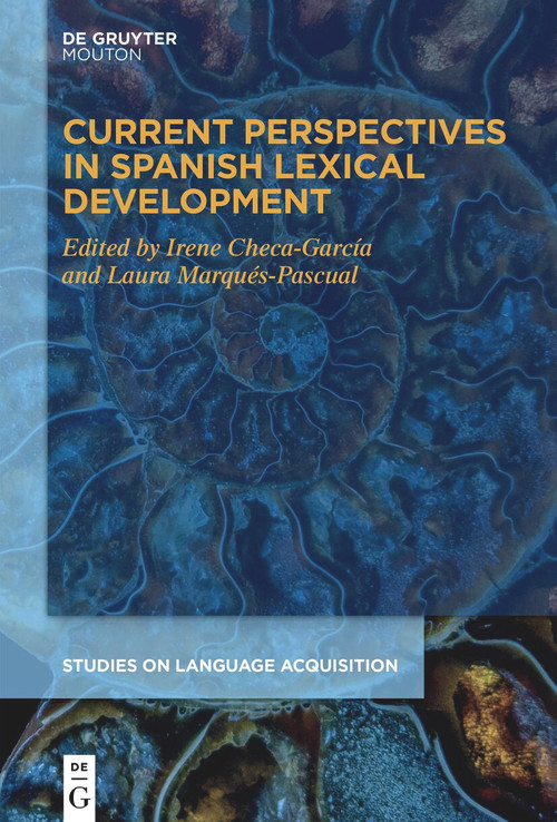 Current Perspectives in Spanish Lexical Development by Irene Checa-García, Laura Marqués-Pascual, 9783112213797