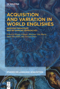 Acquisition and Variation in World Englishes (Bridging Paradigms and Rethinking Approaches) by Mirjam Schmalz, Manuela Vida-Mannl, Sarah Buschfeld, Thorsten Brato, 9783112213803