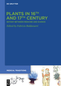 Plants in 16th and 17th Century (Botany between Medicine and Science) by Fabrizio Baldassarri, 9783112213841